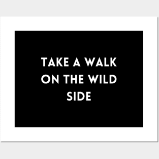 "take a walk on the wild side" Posters and Art